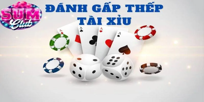 Cược tài xỉu gấp thếp cần vốn ổn định